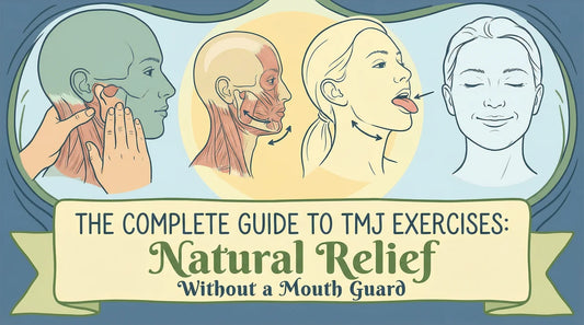 The Complete Guide to TMJ Exercises: Natural Relief Without a Mouth Guard